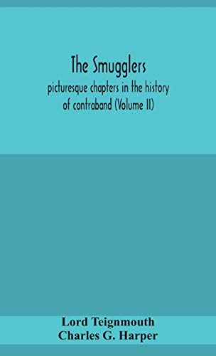 The Smugglers; Picturesque Chapters In The History Of Contraband (Volume Ii)