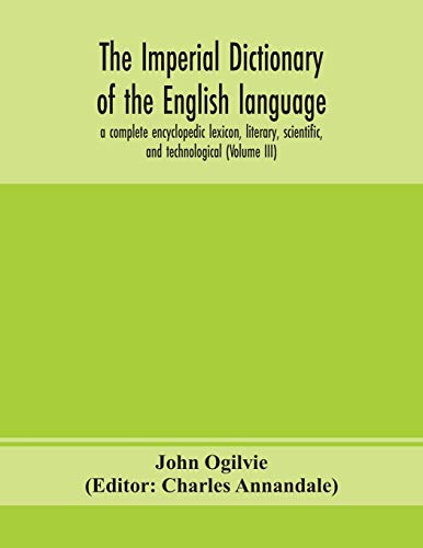 The Imperial Dictionary Of The English Language