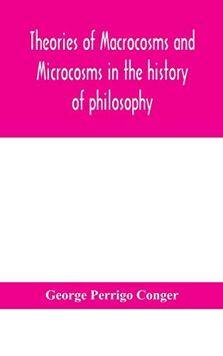 Theories Of Macrocosms And Microcosms In The History Of Philosophy