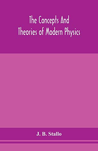The Concepts And Theories Of Modern Physics