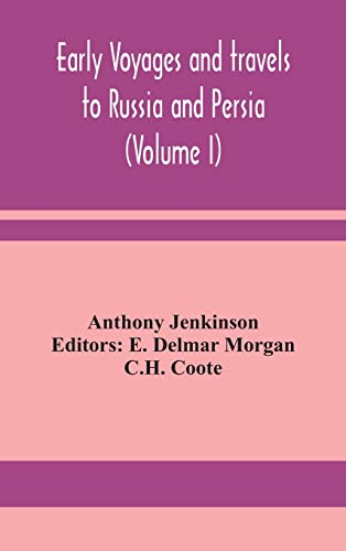 Early Voyages And Travels To Russia And Persia (Volume I)