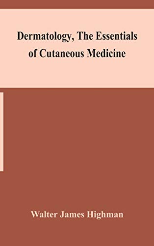 Dermatology, The Essentials Of Cutaneous Medicine