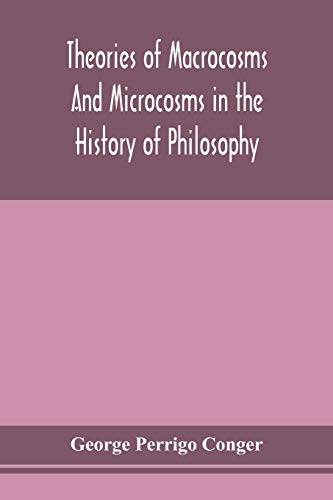 Theories Of Macrocosms And Microcosms In The History Of Philosophy