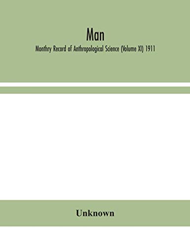 Man; Monthry Record Of Anthropological Science (Volume Xi) 1911