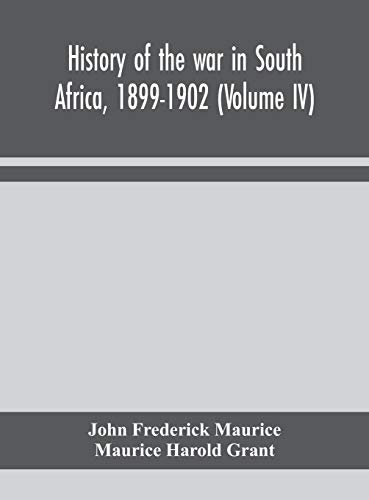History Of The War In South Africa, 1899-1902 (Volume Iv)