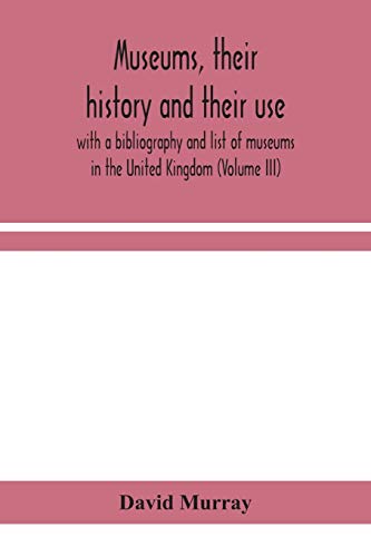 Museums, Their History And Their Use
