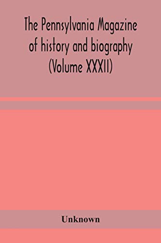 The Pennsylvania Magazine Of History And Biography (Volume Xxxii)