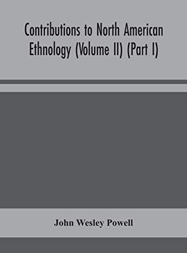 Contributions To North American Ethnology (Volume Ii) (Part I)