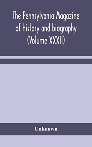 The Pennsylvania Magazine Of History And Biography (Volume Xxxii)