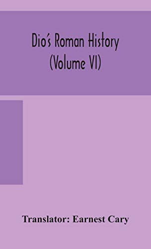 Dio'S Roman History (Volume Vi)