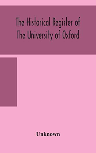 The Historical Register Of The University Of Oxford