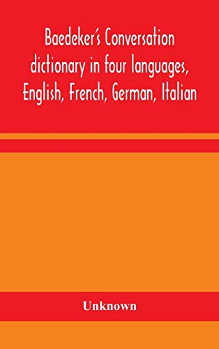 Baedeker'S Conversation Dictionary In Four Languages, English, French, German, Italian