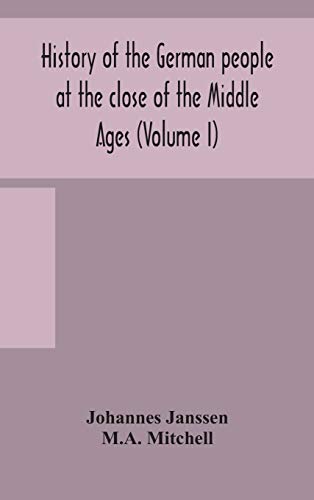 History Of The German People At The Close Of The Middle Ages (Volume I)