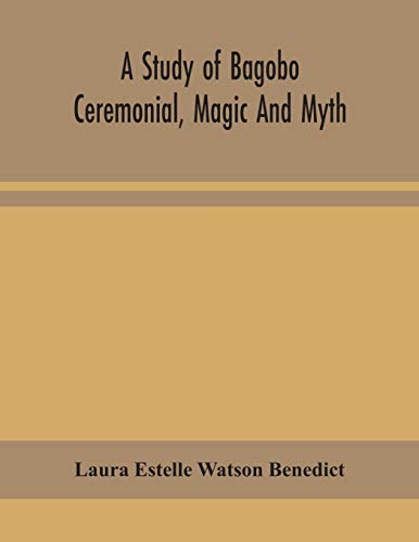 A Study Of Bagobo Ceremonial, Magic And Myth