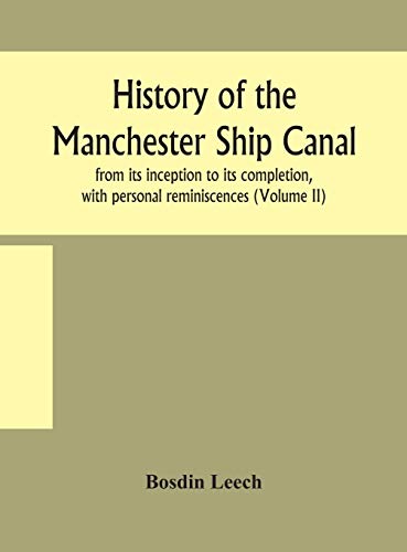 History Of The Manchester Ship Canal, From Its Inception To Its Completion, With Personal Reminiscences (Volume Ii)