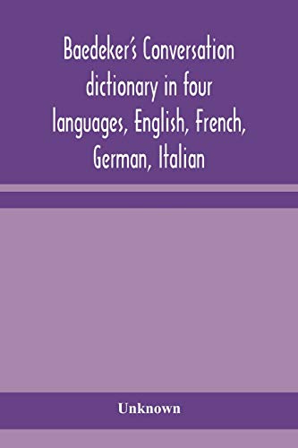 Baedeker'S Conversation Dictionary In Four Languages, English, French, German, Italian