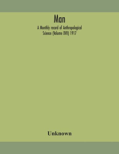 Man; A Monthly Record Of Anthropological Science (Volume Xvii) 1917
