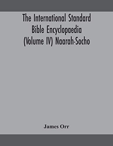 The International Standard Bible Encyclopaedia (Volume Iv) Naarah-Socho