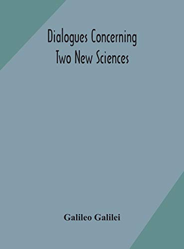 Dialogues Concerning Two New Sciences