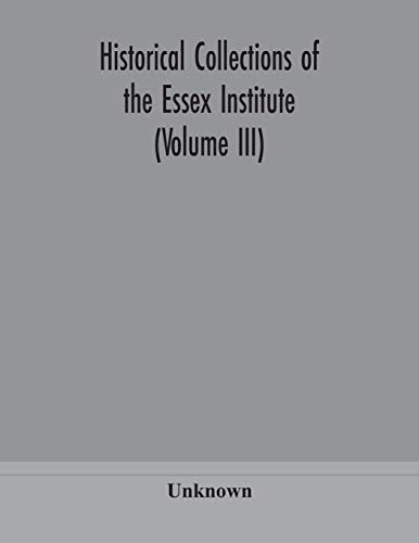Historical Collections Of The Essex Institute (Volume Iii)