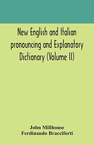 New English And Italian Pronouncing And Explanatory Dictionary (Volume Ii)