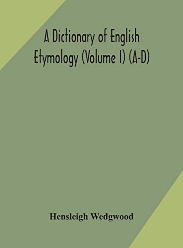 A Dictionary Of English Etymology (Volume I) (A-D)