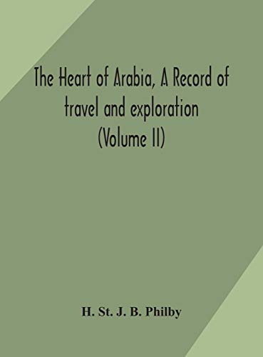 The Heart Of Arabia, A Record Of Travel And Exploration (Volume Ii)