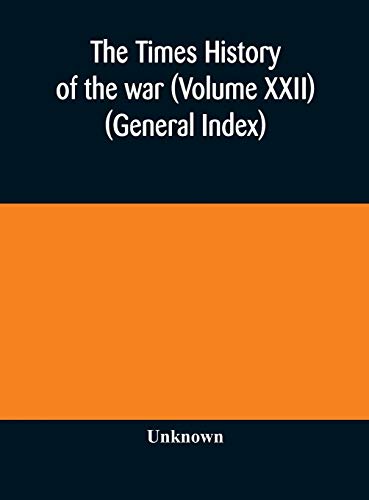 The Times History Of The War (Volume Xxii) (General Index)