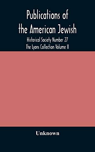 Publications Of The American Jewish Historical Society Number 27 The Lyons Collection Volume Ii