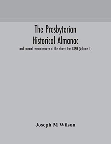 The Presbyterian Historical Almanac And Annual Remembrancer Of The Church For 1860 (Volume Ii)