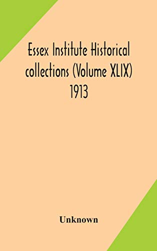 Essex Institute Historical Collections (Volume Xlix) 1913
