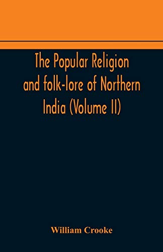 The Popular Religion And Folk-Lore Of Northern India (Volume Ii)