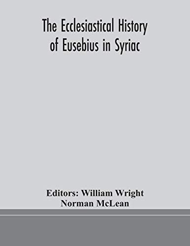 The Ecclesiastical History Of Eusebius In Syriac