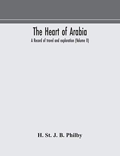 The Heart Of Arabia, A Record Of Travel And Exploration (Volume Ii)