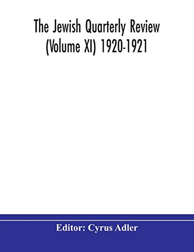The Jewish Quarterly Review (Volume Xi) 1920-1921