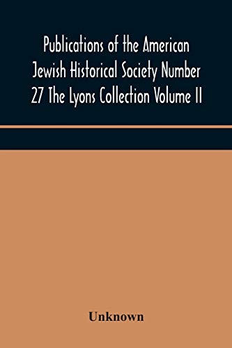 Publications Of The American Jewish Historical Society Number 27 The Lyons Collection Volume Ii
