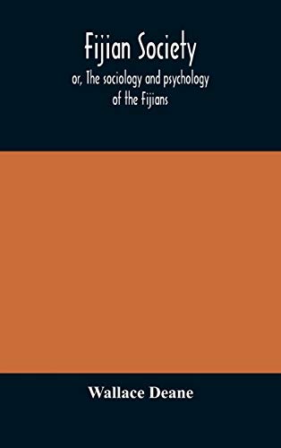 Fijian Society; Or, The Sociology And Psychology Of The Fijians