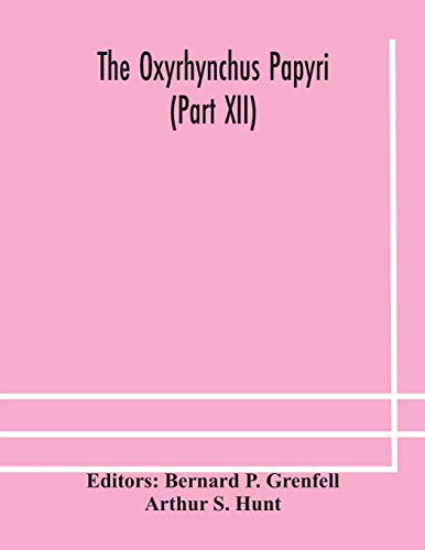 The Oxyrhynchus Papyri (Part Xii)