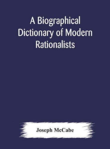 A Biographical Dictionary Of Modern Rationalists