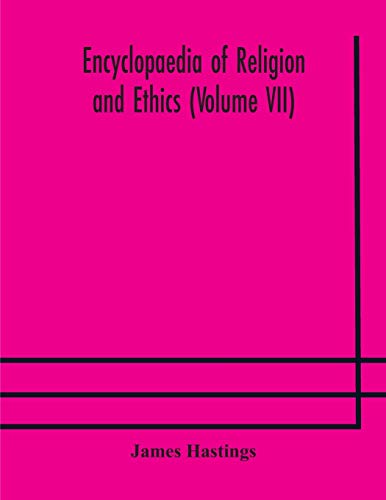 Encyclopaedia Of Religion And Ethics (Volume Vii)