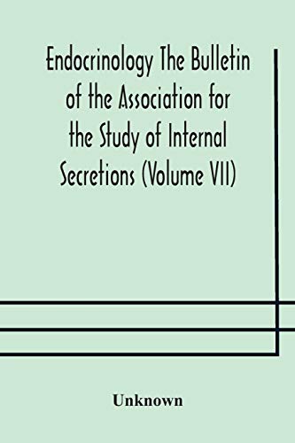 Endocrinology The Bulletin Of The Association For The Study Of Internal Secretions (Volume Vii)