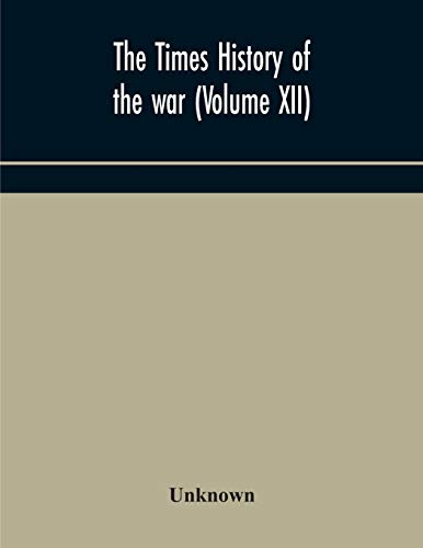 The Times History Of The War (Volume Xii)