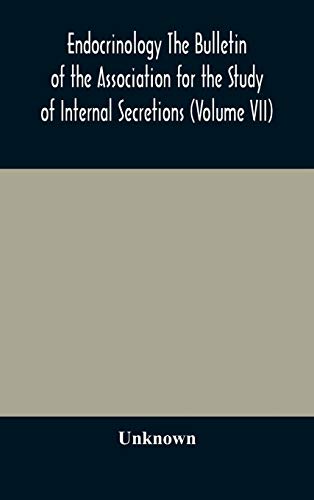 Endocrinology The Bulletin Of The Association For The Study Of Internal Secretions (Volume Vii)