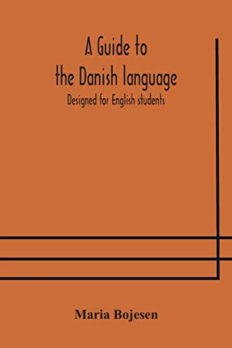 A Guide To The Danish Language. Designed For English Students