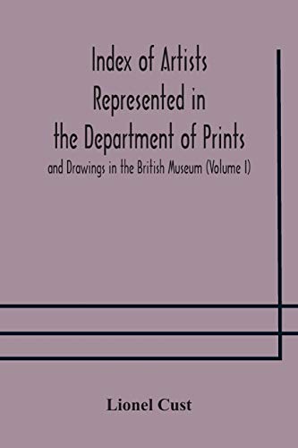Index Of Artists Represented In The Department Of Prints And Drawings In The British Museum (Volume I) Dutch And Flemish School, German School
