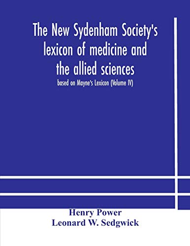 The New Sydenham Society'S Lexicon Of Medicine And The Allied Sciences
