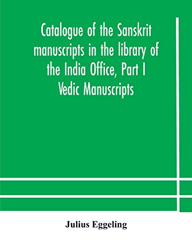 Catalogue Of The Sanskrit Manuscripts In The Library Of The India Office, Part I Vedic Manuscripts