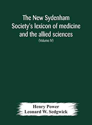 The New Sydenham Society'S Lexicon Of Medicine And The Allied Sciences