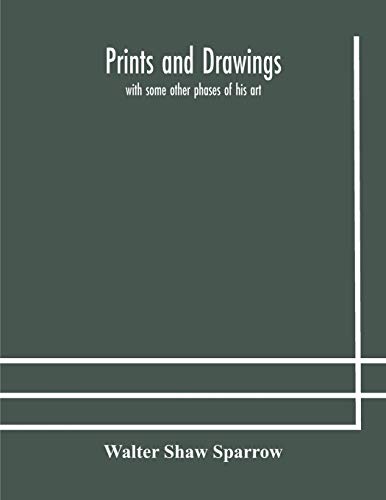 Prints And Drawings; With Some Other Phases Of His Art