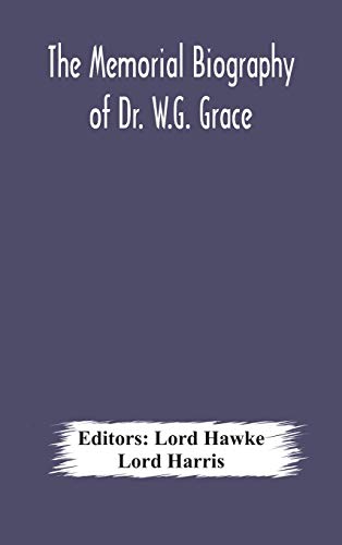 The Memorial Biography Of Dr. W.G. Grace